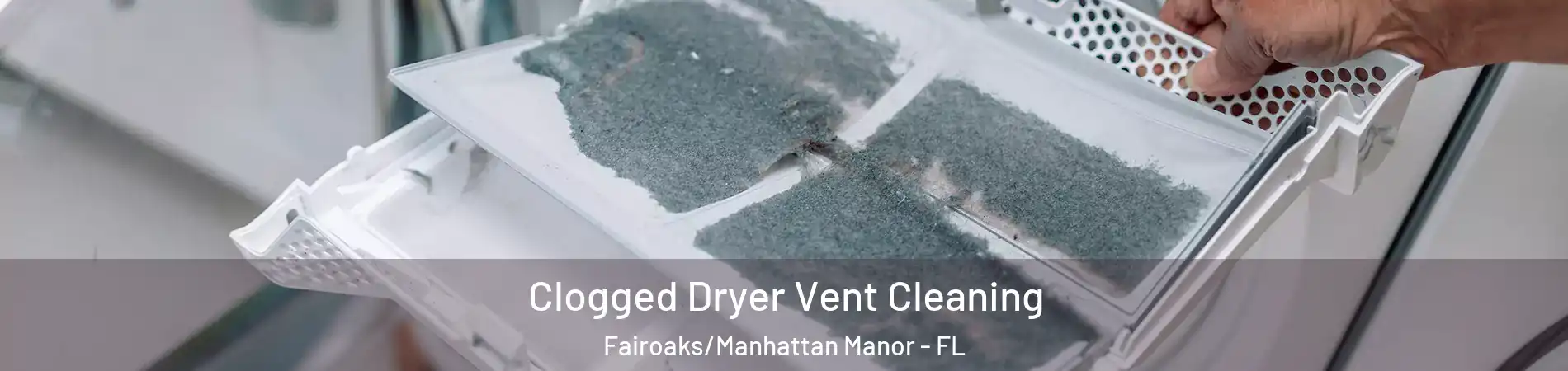 Clogged Dryer Vent Cleaning Fairoaks/Manhattan Manor - FL