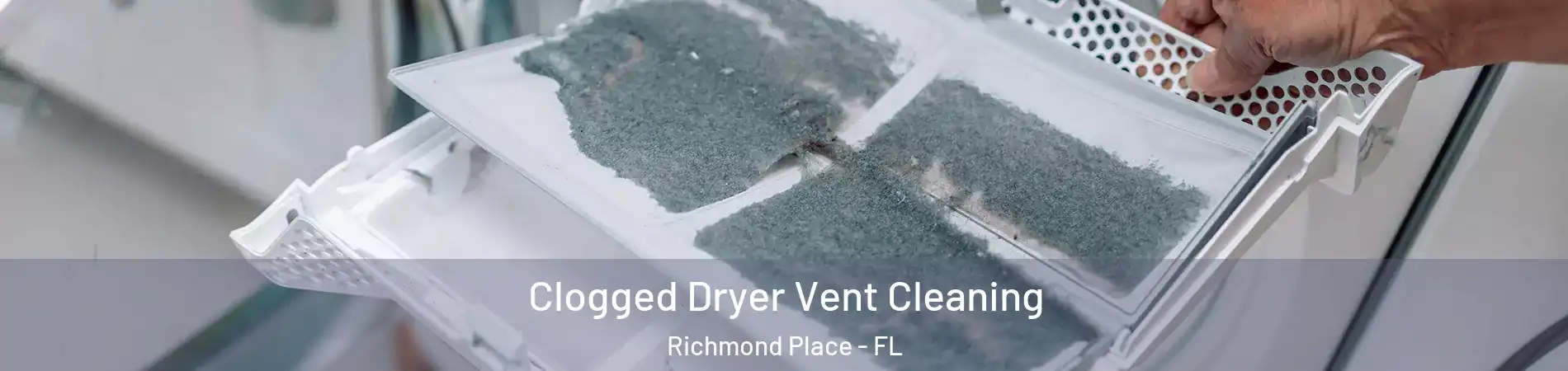 Clogged Dryer Vent Cleaning Richmond Place - FL