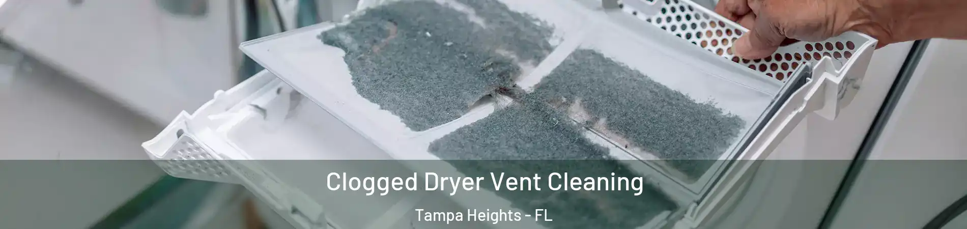 Clogged Dryer Vent Cleaning Tampa Heights - FL