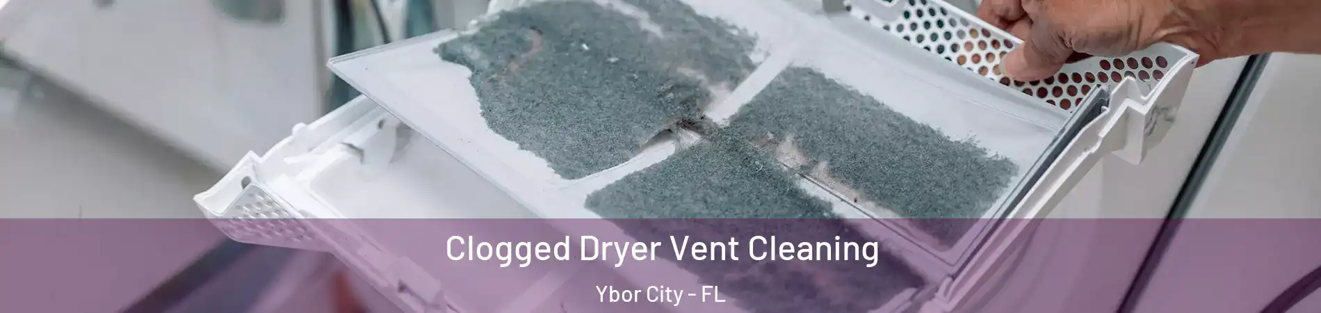 Clogged Dryer Vent Cleaning Ybor City - FL