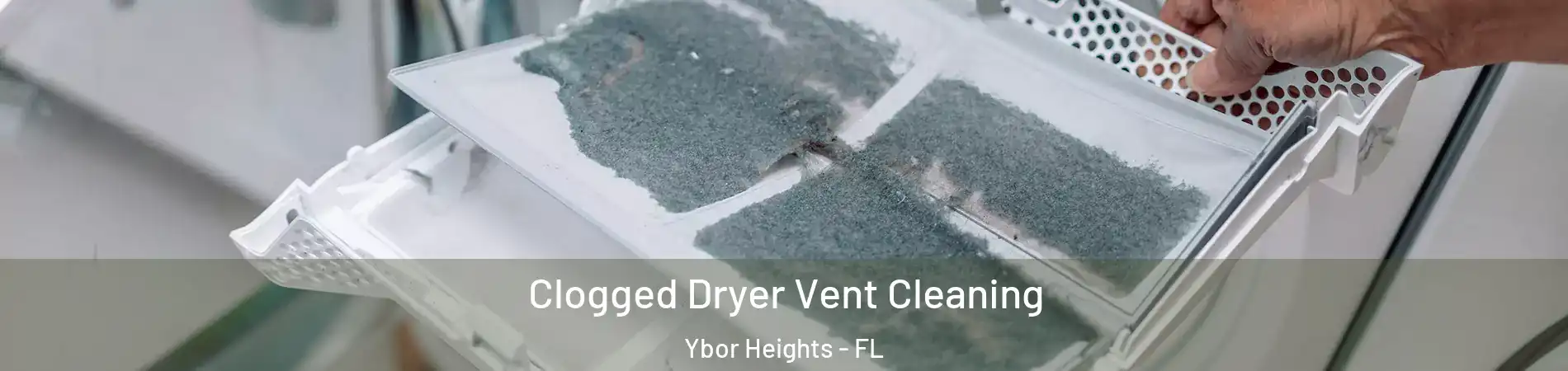 Clogged Dryer Vent Cleaning Ybor Heights - FL