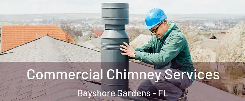 Commercial Chimney Services Bayshore Gardens - FL