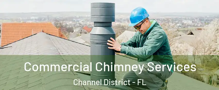 Commercial Chimney Services Channel District - FL