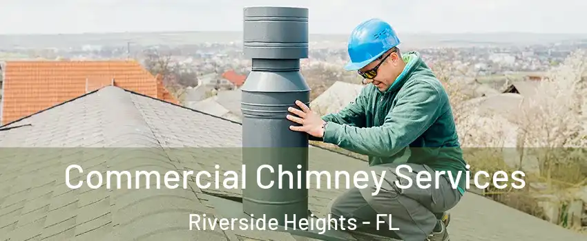 Commercial Chimney Services Riverside Heights - FL