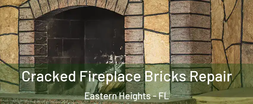 Cracked Fireplace Bricks Repair Eastern Heights - FL