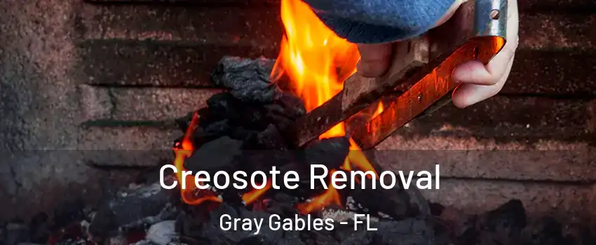 Creosote Removal Gray Gables - FL