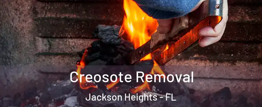 Creosote Removal Jackson Heights - FL