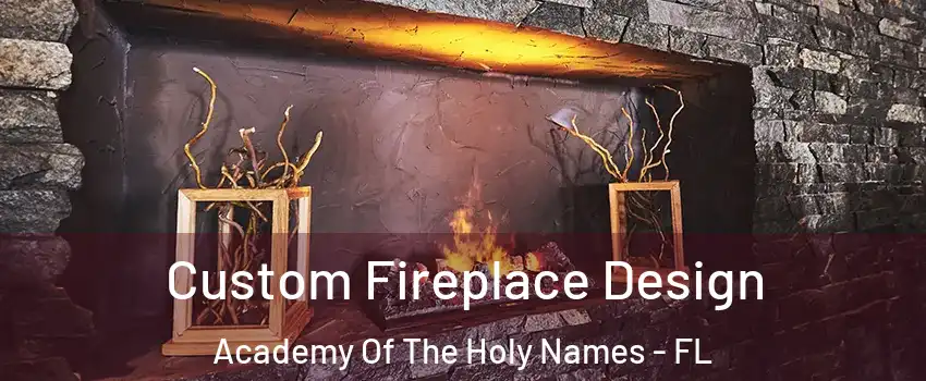 Custom Fireplace Design Academy Of The Holy Names - FL