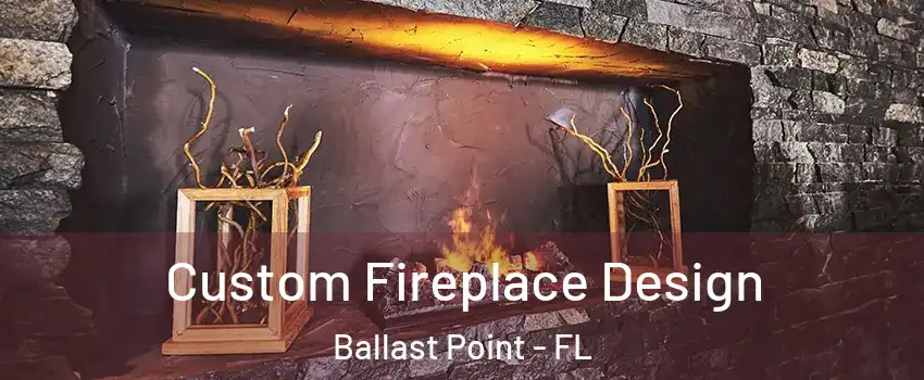 Custom Fireplace Design Ballast Point - FL