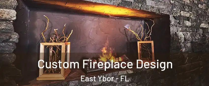 Custom Fireplace Design East Ybor - FL