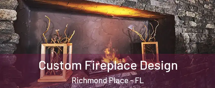 Custom Fireplace Design Richmond Place - FL