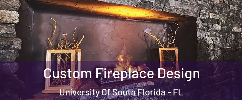 Custom Fireplace Design University Of South Florida - FL