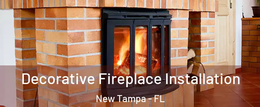 Decorative Fireplace Installation New Tampa - FL