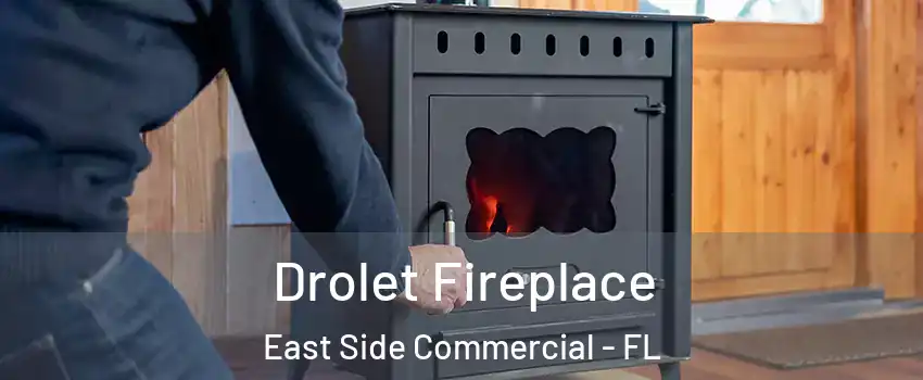 Drolet Fireplace East Side Commercial - FL