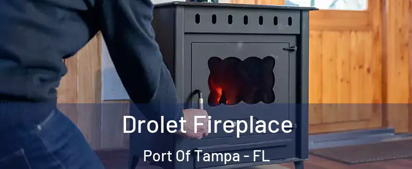 Drolet Fireplace Port Of Tampa - FL