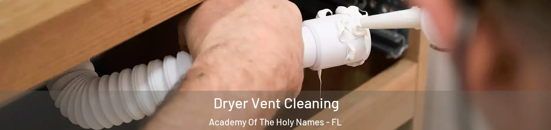 Dryer Vent Cleaning Academy Of The Holy Names - FL