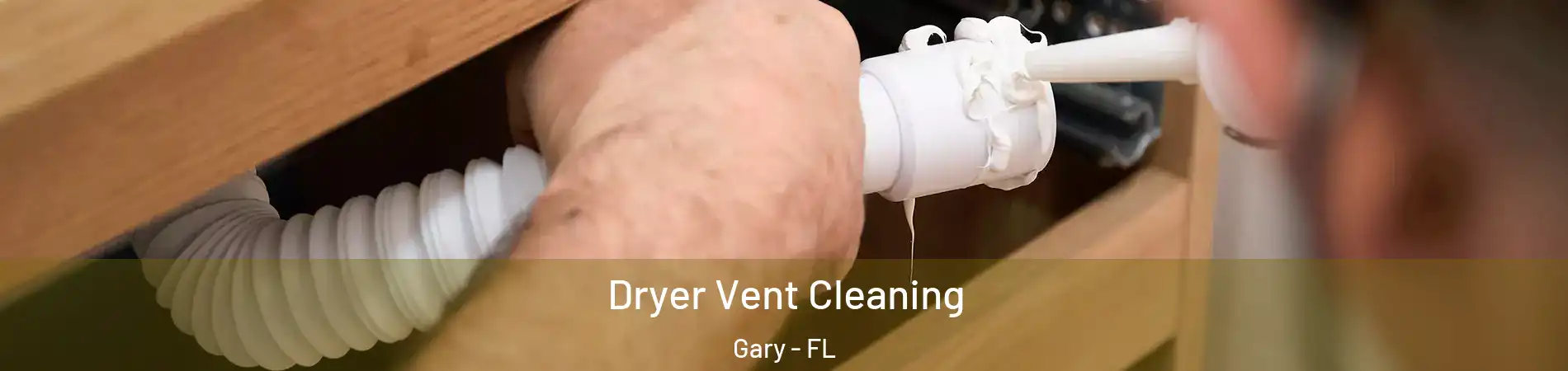 Dryer Vent Cleaning Gary - FL