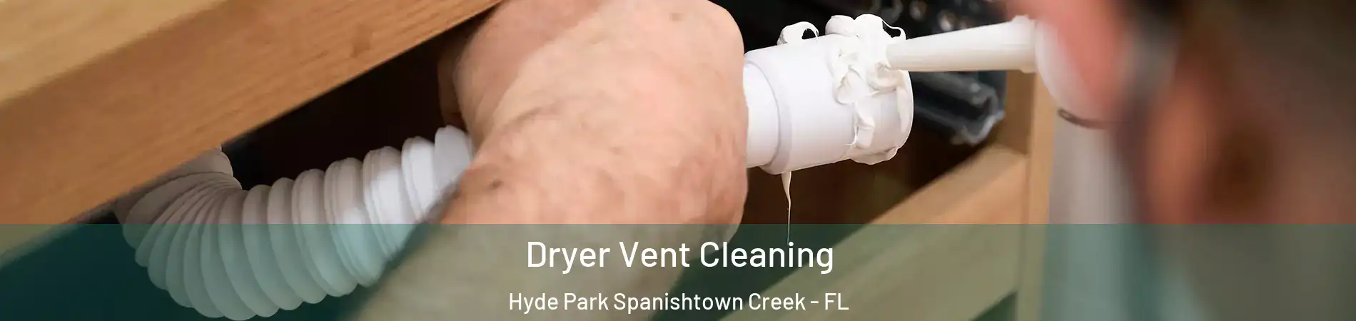 Dryer Vent Cleaning Hyde Park Spanishtown Creek - FL