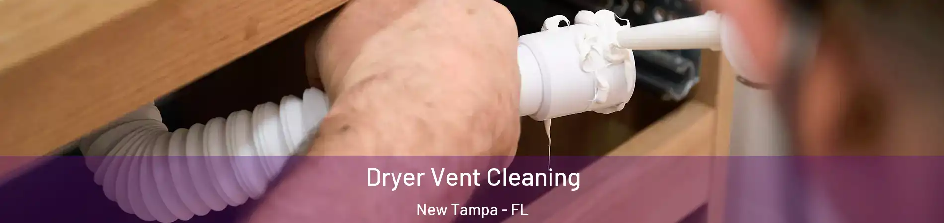 Dryer Vent Cleaning New Tampa - FL