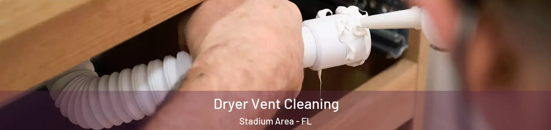 Dryer Vent Cleaning Stadium Area - FL