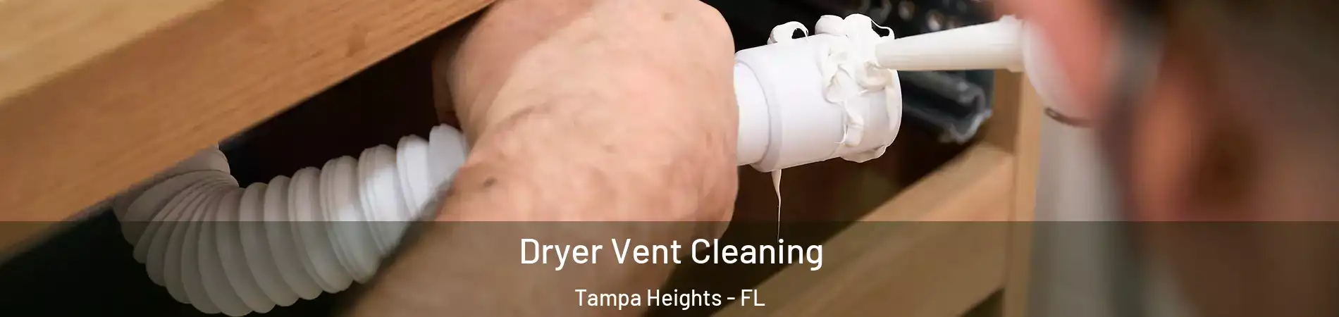 Dryer Vent Cleaning Tampa Heights - FL