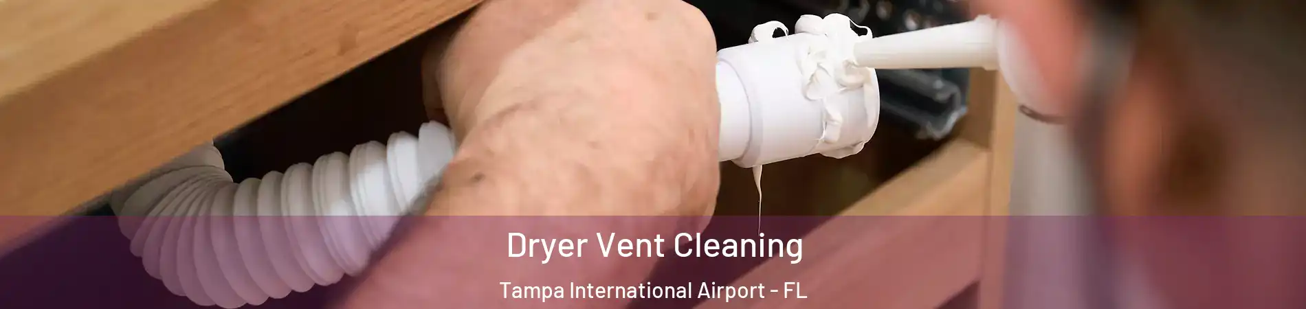 Dryer Vent Cleaning Tampa International Airport - FL