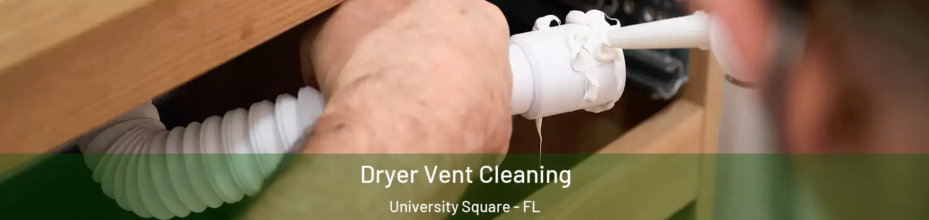 Dryer Vent Cleaning University Square - FL