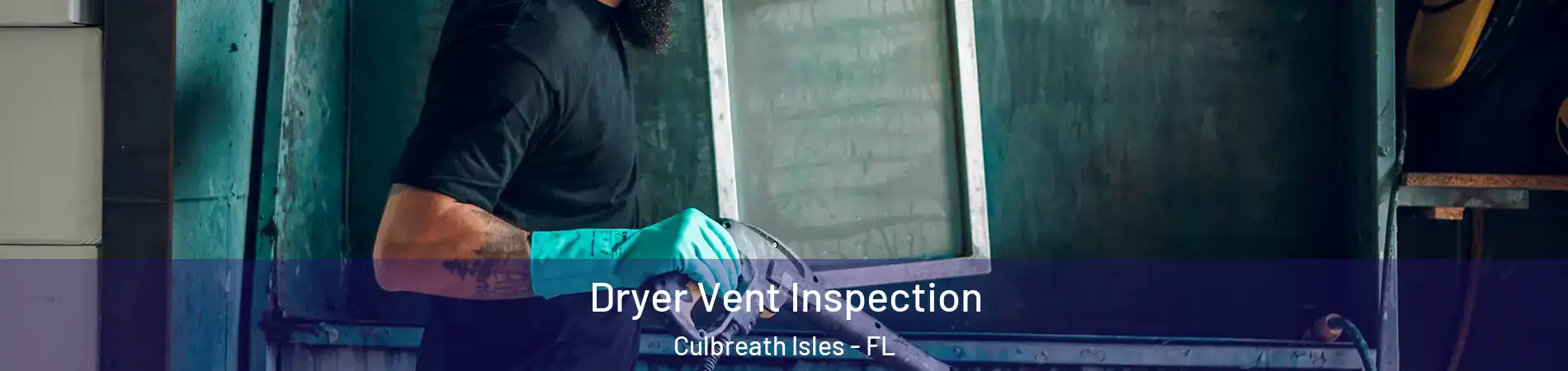 Dryer Vent Inspection Culbreath Isles - FL