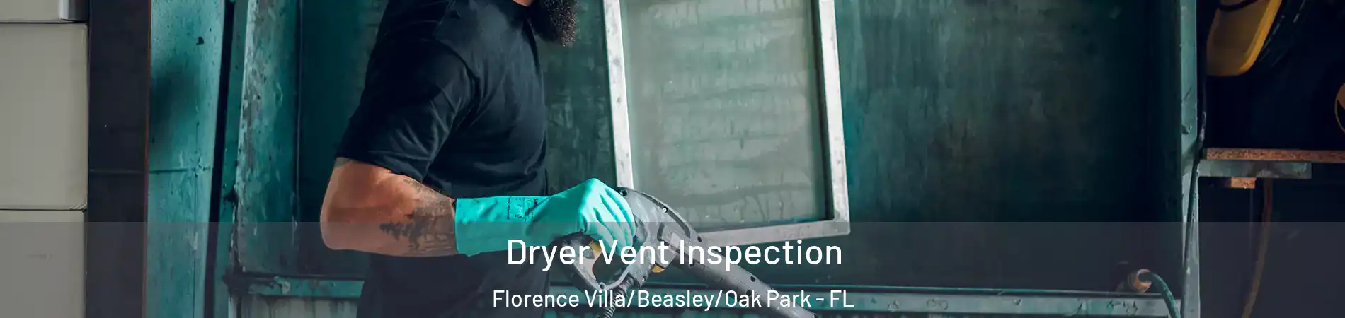 Dryer Vent Inspection Florence Villa/Beasley/Oak Park - FL