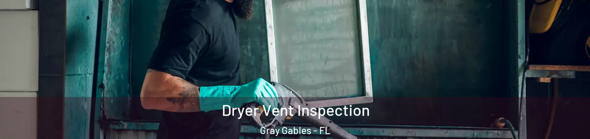 Dryer Vent Inspection Gray Gables - FL