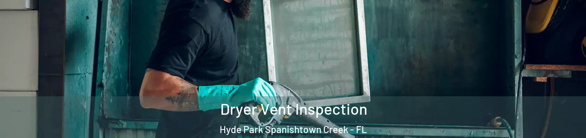 Dryer Vent Inspection Hyde Park Spanishtown Creek - FL