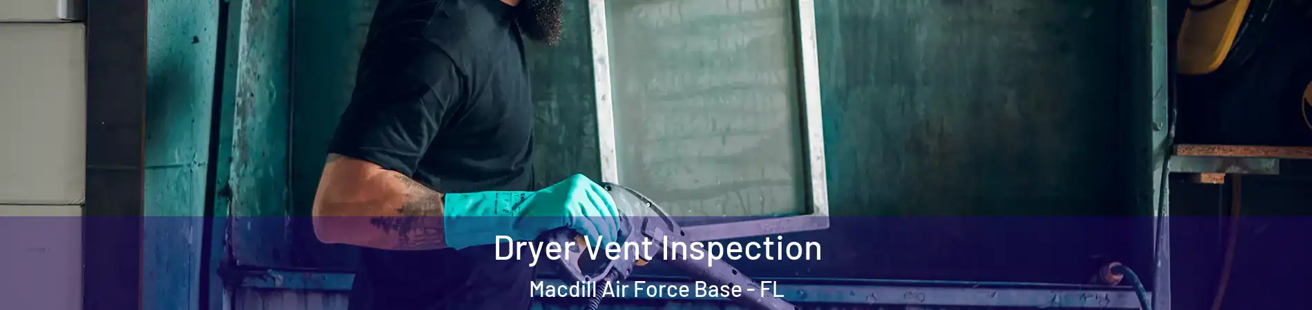 Dryer Vent Inspection Macdill Air Force Base - FL