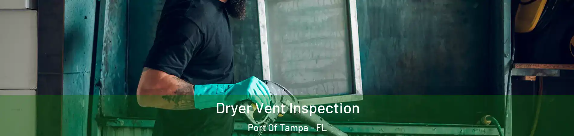 Dryer Vent Inspection Port Of Tampa - FL