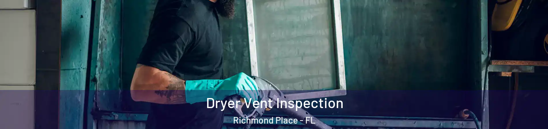 Dryer Vent Inspection Richmond Place - FL