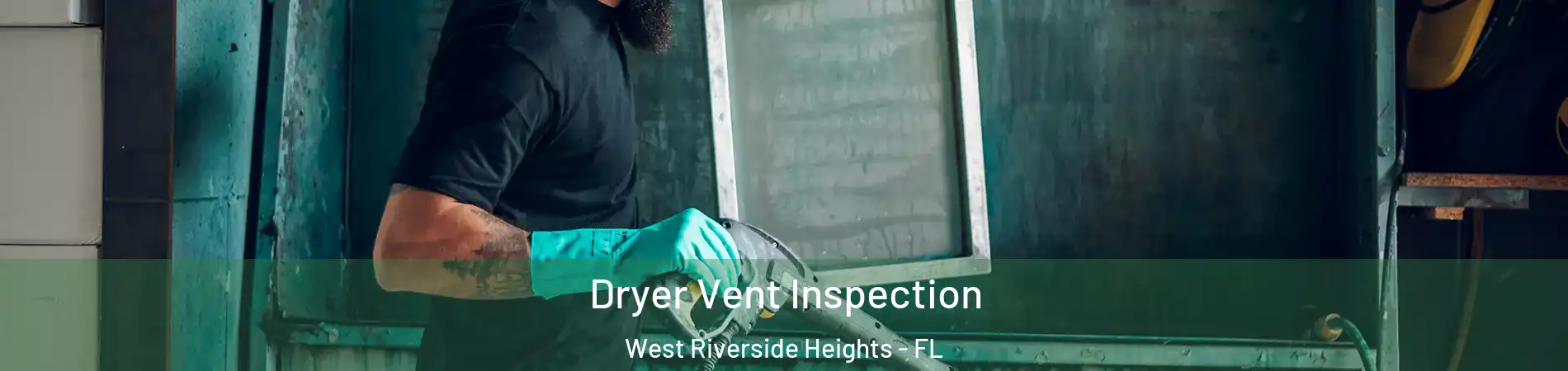 Dryer Vent Inspection West Riverside Heights - FL