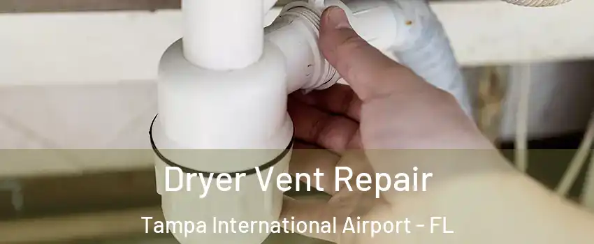 Dryer Vent Repair Tampa International Airport - FL