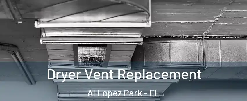 Dryer Vent Replacement Al Lopez Park - FL