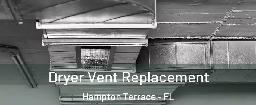 Dryer Vent Replacement Hampton Terrace - FL