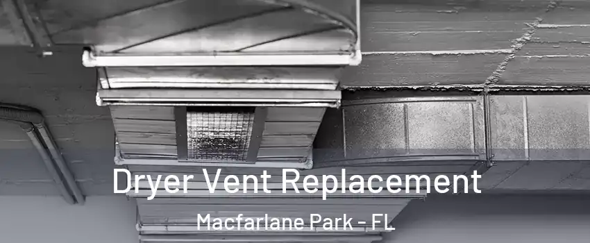 Dryer Vent Replacement Macfarlane Park - FL