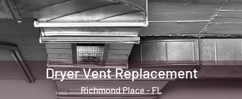 Dryer Vent Replacement Richmond Place - FL