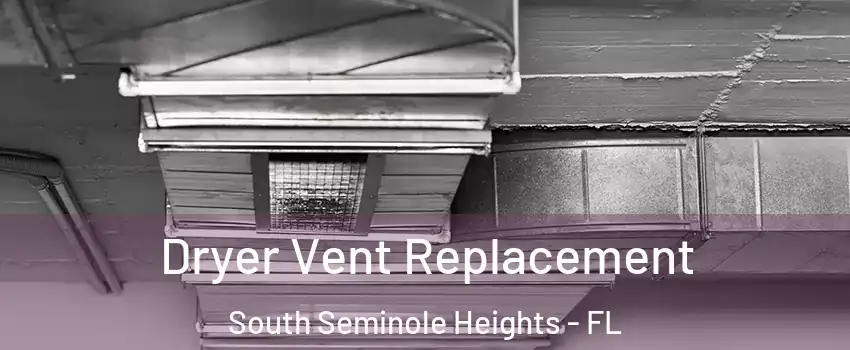 Dryer Vent Replacement South Seminole Heights - FL