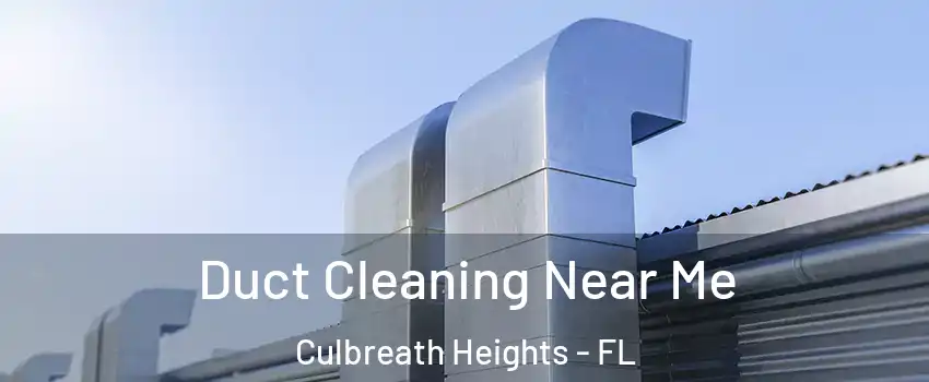 Duct Cleaning Near Me Culbreath Heights - FL