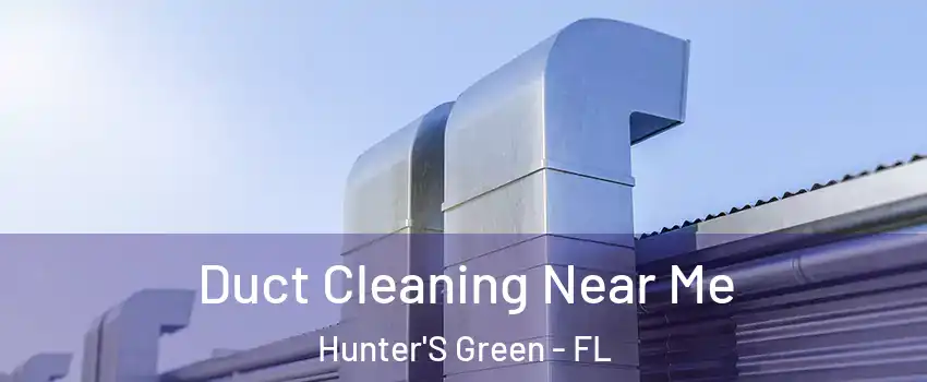 Duct Cleaning Near Me Hunter'S Green - FL