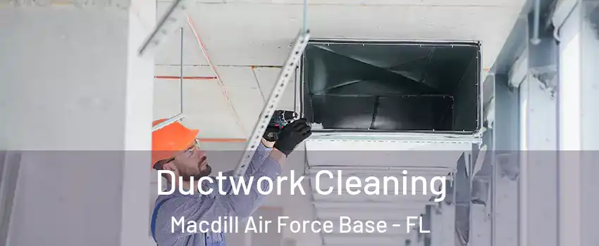 Ductwork Cleaning Macdill Air Force Base - FL