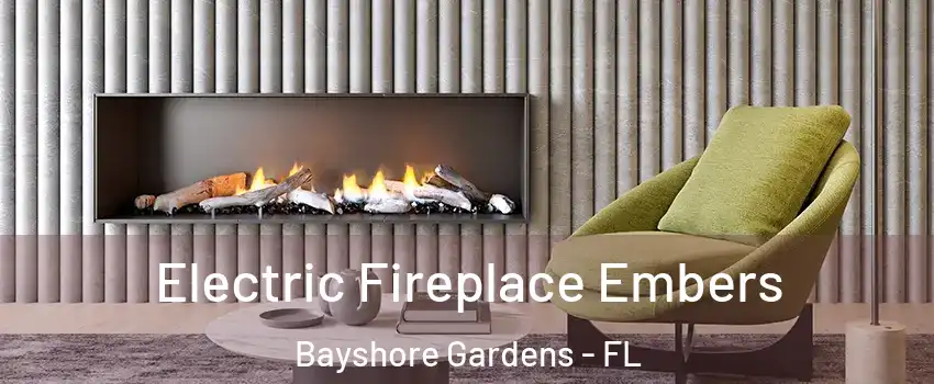 Electric Fireplace Embers Bayshore Gardens - FL