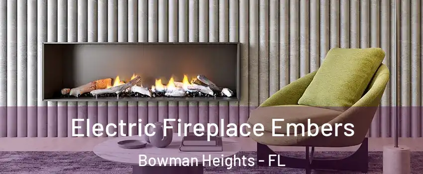 Electric Fireplace Embers Bowman Heights - FL