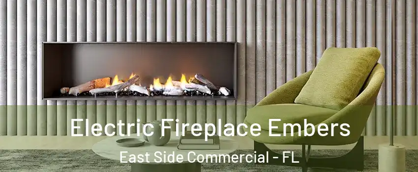 Electric Fireplace Embers East Side Commercial - FL