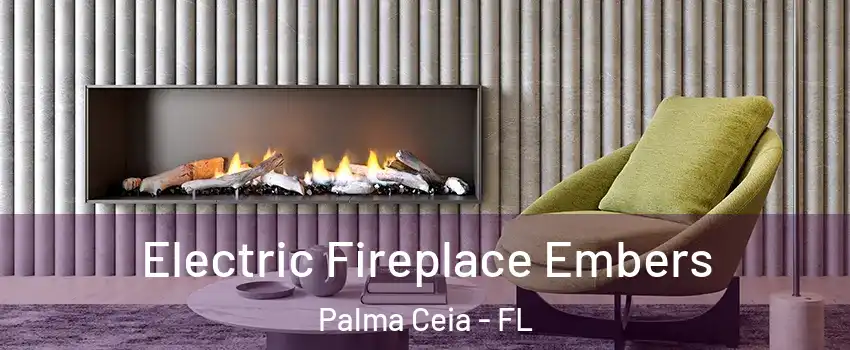 Electric Fireplace Embers Palma Ceia - FL