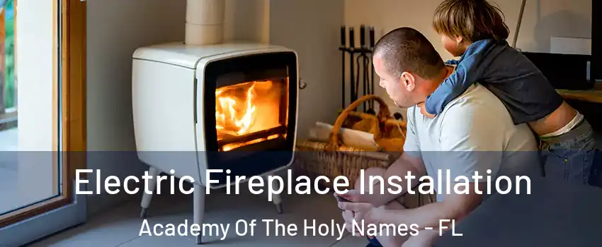 Electric Fireplace Installation Academy Of The Holy Names - FL