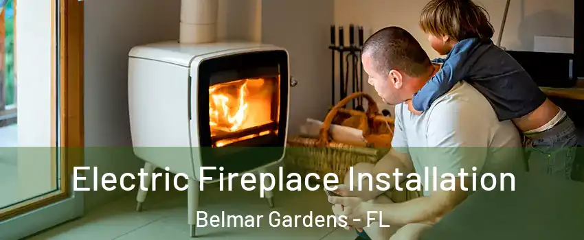 Electric Fireplace Installation Belmar Gardens - FL